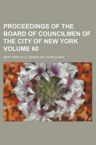 Cover of Proceedings of the Board of Councilmen of the City of New York Volume 60