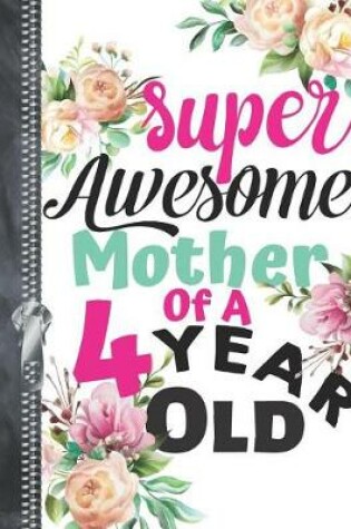 Cover of Super Awesome Mother Of A 4 Year Old