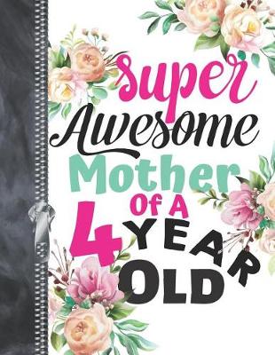 Book cover for Super Awesome Mother Of A 4 Year Old