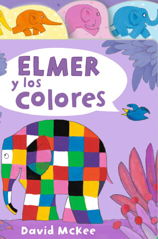 Cover of Elmer y los colores / Elmer's Colours: Tabbed Board Book