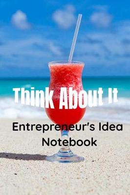 Book cover for Think About It Entrepreneur's Idea Notebook