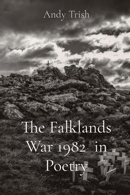 Book cover for The Falklands War 1982 in Poetry