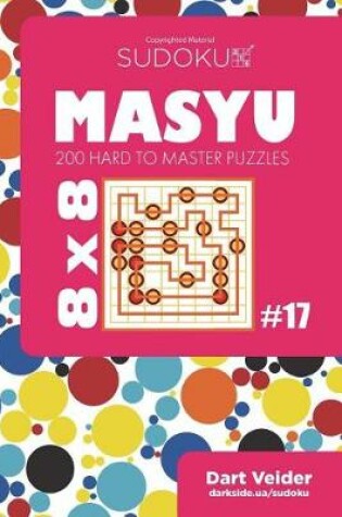 Cover of Sudoku Masyu - 200 Hard to Master Puzzles 8x8 (Volume 17)