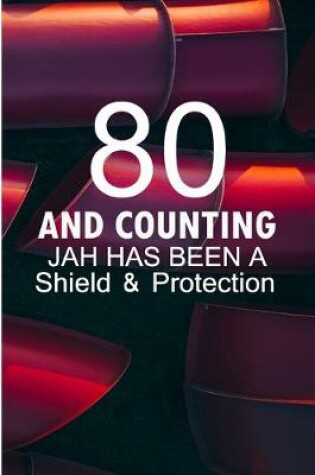 Cover of 80 and Counting Jah Has Been A Shield and Protection