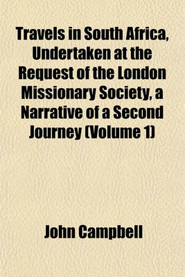 Book cover for Travels in South Africa, Undertaken at the Request of the London Missionary Society, a Narrative of a Second Journey (Volume 1)