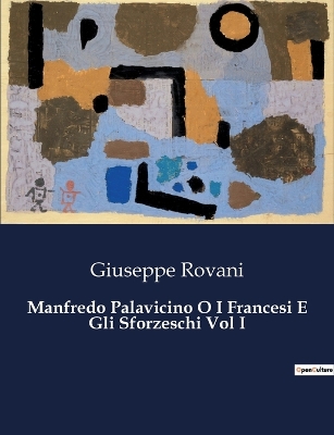 Book cover for Manfredo Palavicino O I Francesi E Gli Sforzeschi Vol I