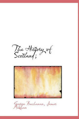 Cover of The History of Scotland;