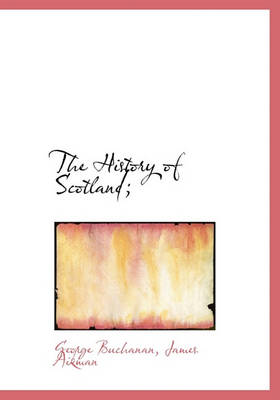 Book cover for The History of Scotland;