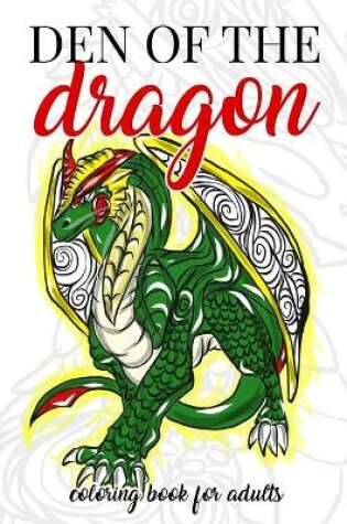 Cover of Den of the Dragon Coloring Book for Adults