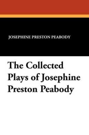 Cover of The Collected Plays of Josephine Preston Peabody