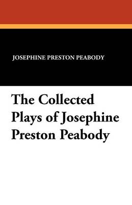 Book cover for The Collected Plays of Josephine Preston Peabody