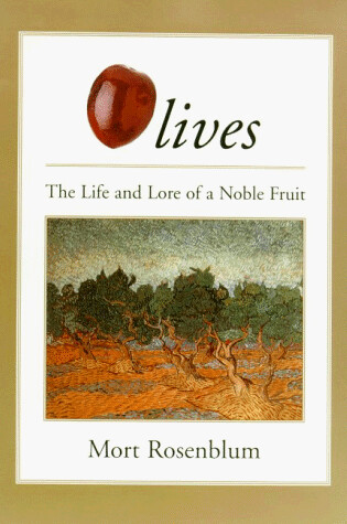 Cover of Olives Life & Lore of Noble Fruit