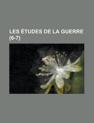 Book cover for Les Etudes de La Guerre (6-7)