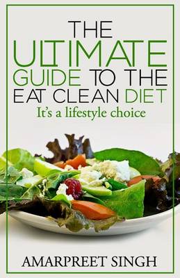 Book cover for Eat Clean Diet - The Ultimate Guide To The Eat Clean Diet