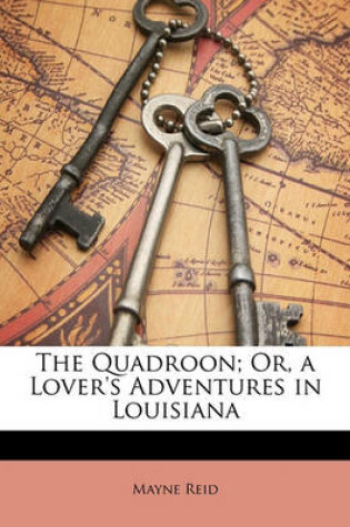 Cover of The Quadroon; Or, a Lover's Adventures in Louisiana