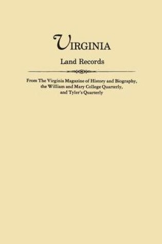 Cover of Virginia Land Records, from The Virginia Magazine of History and Biography, the William and Mary College Quarterly, and Tyler's Quarterly