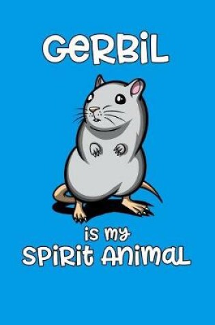 Cover of Gerbil Is My Spirit Animal