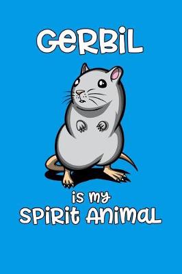 Book cover for Gerbil Is My Spirit Animal