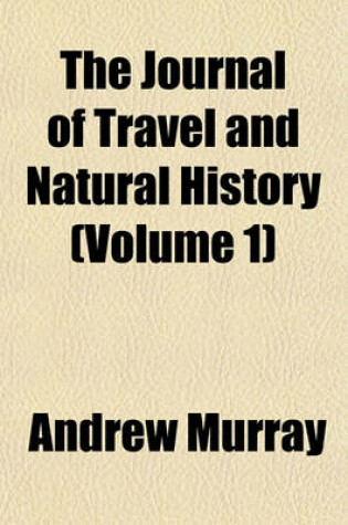 Cover of The Journal of Travel and Natural History (Volume 1)