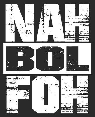 Book cover for Nah Bol Foh