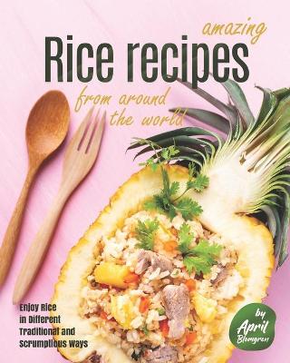 Book cover for Amazing Rice Recipes from Around the World