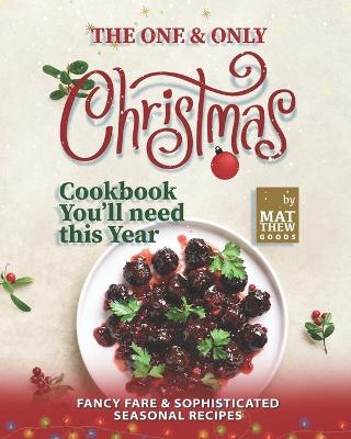 Book cover for The One & Only Christmas Cookbook You'll need this Year