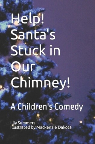 Cover of Help! Santa's Stuck in Our Chimney!