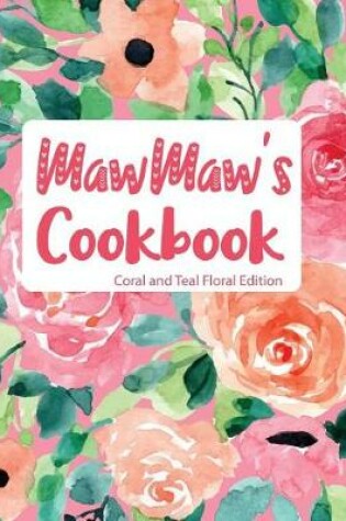 Cover of Mawmaw's Cookbook Coral and Teal Floral Edition