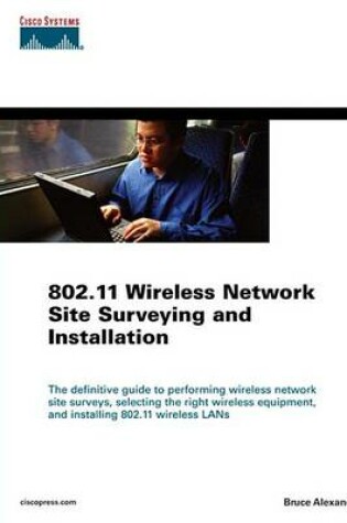 Cover of 802.11 Wireless Network Site Surveying and Installation
