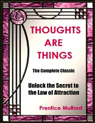 Book cover for Thoughts Are Things - The Complete Classic: Unlock the Secret to the Law of Attraction