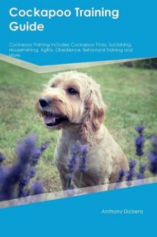 Cover of Cockapoo Training Guide Cockapoo Training Includes