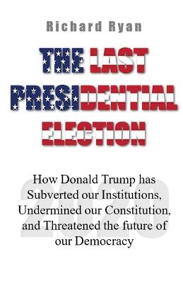 Book cover for The Last Presidential Election