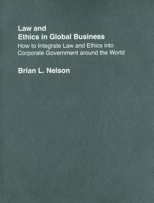 Book cover for Law and Ethics in Global Business: How to Integrate Law and Ethics Into Corporate Governance Around the World