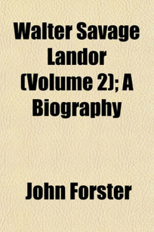 Cover of Walter Savage Landor (Volume 2); A Biography