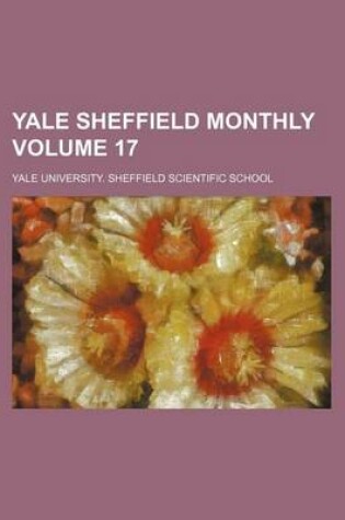 Cover of Yale Sheffield Monthly Volume 17