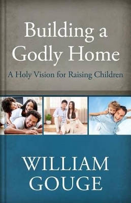 Book cover for Building A Godly Home, Volume 3: A Holy Vision For Raising C