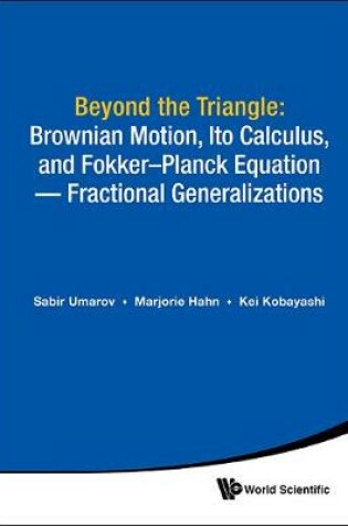 Cover of Beyond The Triangle: Brownian Motion, Ito Calculus, And Fokker-planck Equation - Fractional Generalizations