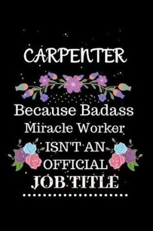 Cover of Carpenter Because Badass Miracle Worker Isn't an Official Job Title
