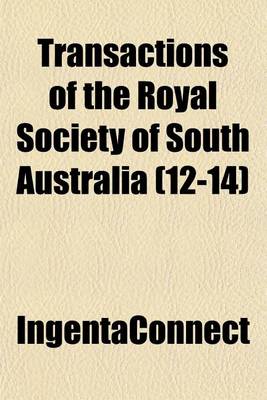 Book cover for Transactions of the Royal Society of South Australia (Volume 12-14)