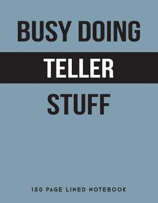 Book cover for Busy Doing Teller Stuff