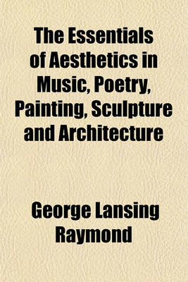 Book cover for The Essentials of Aesthetics in Music, Poetry, Painting, Sculpture and Architecture (Volume 8)