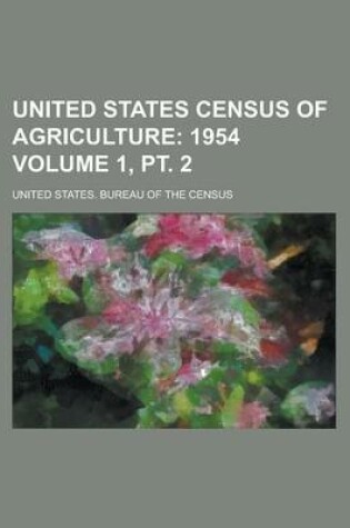 Cover of United States Census of Agriculture Volume 1, PT. 2