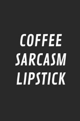 Cover of Coffee Sarcasm Lipstick