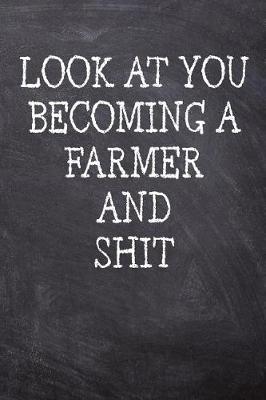 Book cover for Look At You Becoming A Farmer And Shit