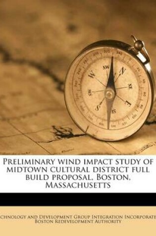 Cover of Preliminary Wind Impact Study of Midtown Cultural District Full Build Proposal, Boston, Massachusetts