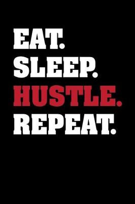 Book cover for Eat, Sleep, Hustle, Repeat