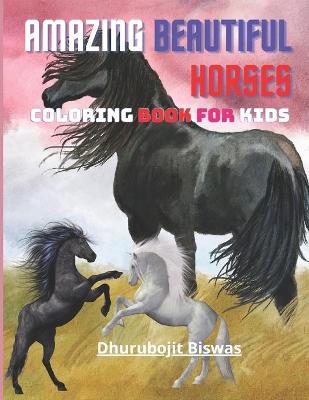 Book cover for Amazing Beautiful Horses Coloring Book For Kids