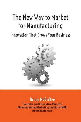 Cover of The New Way to Market for Manufacturing