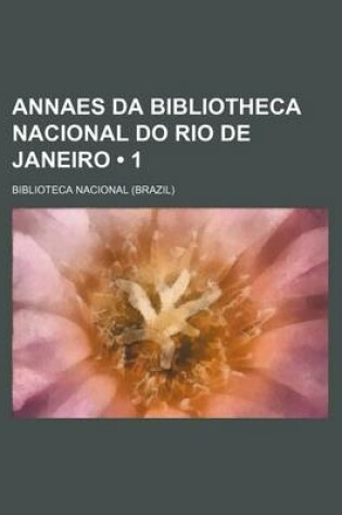 Cover of Annaes Da Bibliotheca Nacional Do Rio de Janeiro (1)