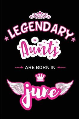 Book cover for Legendary Aunts are born in June